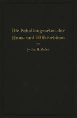 Die Schaltungsarten der Haus- und Hilfsturbinen : Ein Beitrag zur Wärmewirtschaft der Kraftwerksbetriebe