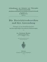 Die Dreielektrodenröhre und ihre Anwendung : Übungen an der Dreielektrodenröhre mit den zugehörigen theoretischen Erläuterungen