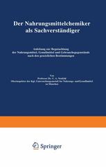 Der Nahrungsittelchemiker als Sachverständiger : Anleitung zur Begutachtung der Nahrungsmittel, Genußmittel und Gebrauchsgegenstände nach den gesetzlichen Bestimmungen