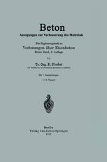 Beton Anregungen zur Verbesserung des Materials Ein Ergänzungsheft zu Vorlesungen über Eisenbeton Erster Band