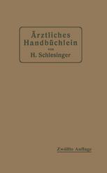 Ärztliches Handbüchlein für hygienisch-diätetische, hydrotherapeutische mechanische und andere Verordnungen : Eine Ergänzung zu den Arzneivorschriften für den Schreibtisch des praktischen Arztes