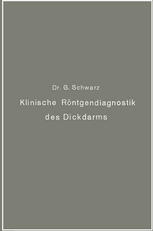 Klinische Röntgendiagnostik des Dickdarms und ihre physiologischen Grundlagen