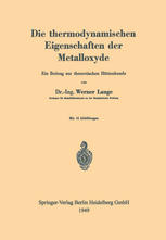 Die Thermodynamischen Eigenschaften der Metalloxyde : Ein Beitrag Zur Theoretischen Hüttenkunde.