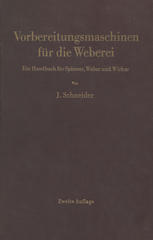 Vorbereitungsmaschinen für die Weberei : Ein Handbuch für Spinner, Weber und Wirker.