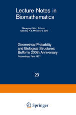 Geometrical Probability and Biological Structures: Buffon's 200th Anniversary : Proceedings of the Buffon Bicentenary Symposium on Geometrical Probability, Image Analysis, Mathematical Stereology, and Their Relevance to the Determination of Biological Structures, Held in Paris, June 1977