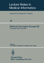 Medical Informatics Europe 82 : Fourth Congress of the European Federation of Medical Informatics Proceedings, Dublin, Ireland, March 21-25, 1982