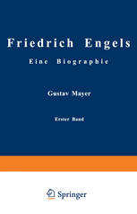 Friedrich Engels Eine Biographie : Friedrich Engels in seiner Frühzeit 1820 bis 1851.