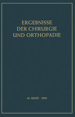 Ergebnisse der Chirurgie und Orthopädie : Sechsunddreissigster Band