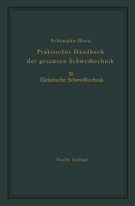 Praktisches Handbuch der gesamten Schweißtechnik : Zweiter Band Elektrische Schweißtechnik