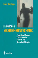 Handbuch der Sicherheitstechnik : Freigeländesicherung, Zutrittskontrolle, Einbruch- und Überfallmeldetechnik