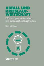 Abfall und kreislaufwirtschaft : erlauterungen zu deutschen und europaischen (eu) regelwerken.