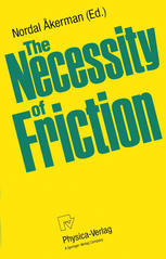 The Necessity of Friction : Nineteen Essays on a Vital Force