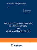 Die Erkrankungen der Eierstöcke und Nebeneierstöcke und die Geschwülste der Eileiter