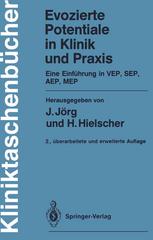 Evozierte Potentiale in Klinik und Praxis Eine Einführung in VEP, SEP, AEP, MEP