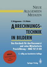 Abrechnungstechnik in Bildern Das Kursbuch fur den Kassenarzt und seine Mitarbeiterin. Praxisfuhrung - BMA '87 und E-GO.