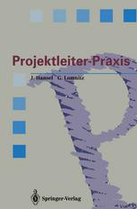 Projektleiter-Praxis : Erfolgreiche Projektabwicklung durch verbesserte Kommunikation und Kooperation