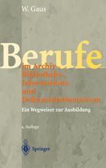 Berufe im Archiv-, Bibliotheks-, Informations- und Dokumentationswesen Ein Wegweiser zur Ausbildung