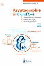 Kryptographie in C und C++ : Zahlentheoretische Grundlagen, Computer-Arithmetik mit großen Zahlen, kryptographische Tools.