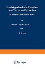 Streifzüge durch die Umwelten von Tieren und Menschen Ein Bilderbuch unsichtbarer Welten : Einundzwanzigster Band