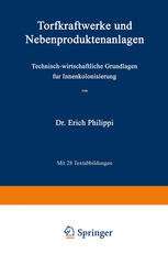 Torfkraftwerke und Nebenproduktenanlagen : Technisch-wirtschaftliche Grundlagen für Innenkolonisierung