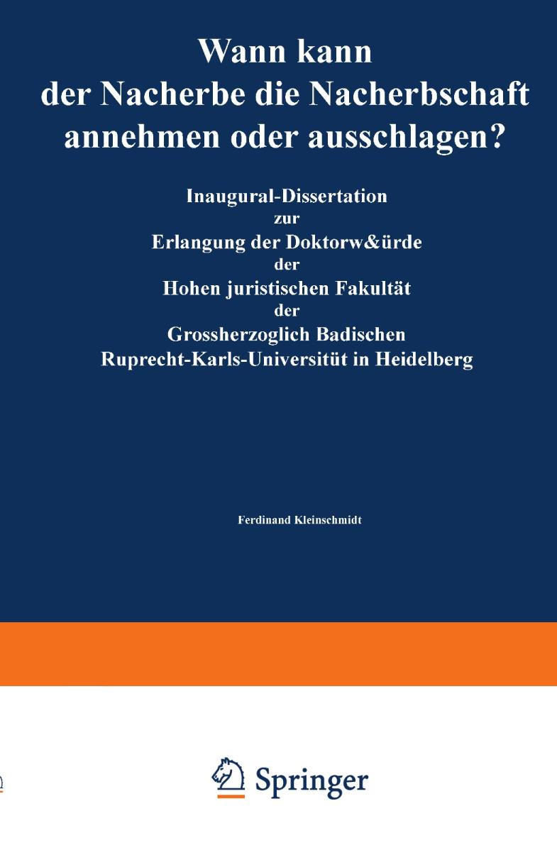 Wann kann der Nacherbe die Nacherbschaft annehmen oder ausschlagen? : Inaugural-Dissertation zur Erlangung der Doktorwürde der Hohen juristischen Fakultät der Grossherzoglich Badischen Ruprecht-Karls-Universität in Heidelberg