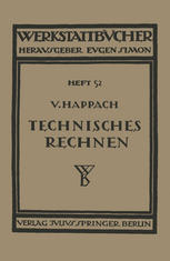 Technisches Rechnen Eine Sammlung von Rechenregeln, Formeln und Beispielen zum Gebrauch in Werkstatt, Büro und Schule