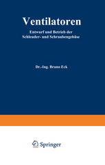 Ventilatoren : Entwurf und Betrieb der Schleuder- und Schraubengebläse.