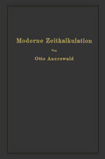 Moderne Zeitkalkulation Aus der Praxis des allgemeinen Maschinenbaues