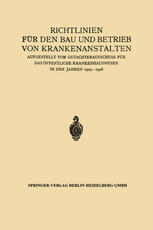 Richtlinien für den Bau und Betrieb von Krankenanstalten : Aufgestellt vom Gutachterausschuss für das Öffentliche Krankenhauswesen in den Jahren 1925-1928.