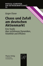 Chaos und Zufall am deutschen Aktienmarkt : Eine Studie über nichtlineare Dynamiken, Volatilität und Effizienz