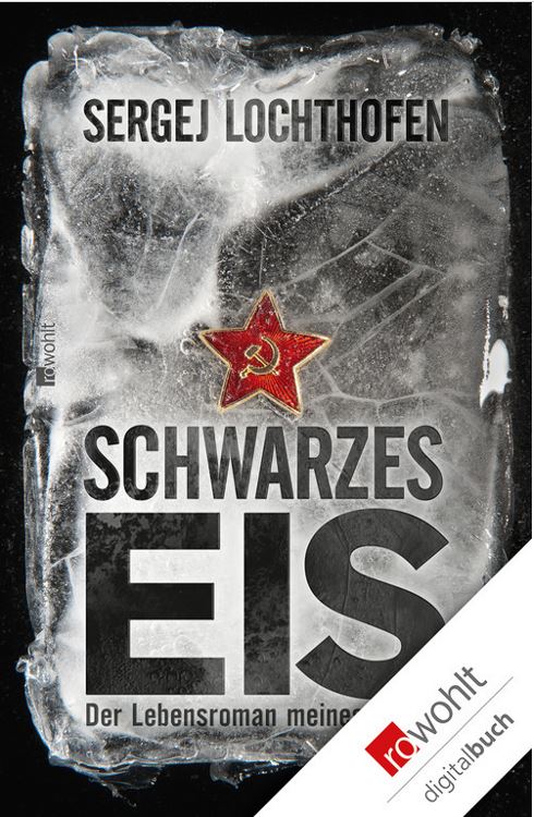 Schwarzes Eis Der Lebensroman meines Vaters