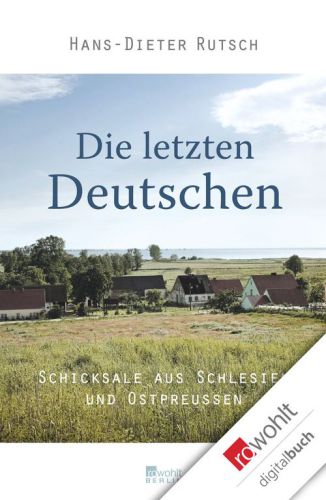 Die letzten Deutschen Schicksale aus Schlesien und Ostpreußen