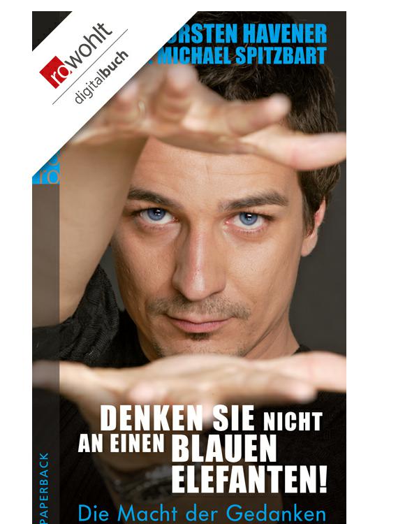 Denken Sie nicht an einen blauen Elefanten! Die Macht der Gedanken