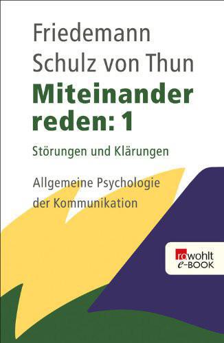 Miteinander reden 1 Störungen und Klärungen. Allgemeine Psychologie der Kommunikation