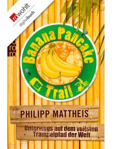 Banana Pancake Trail Unterwegs auf dem vollsten Trampelpfad der Welt