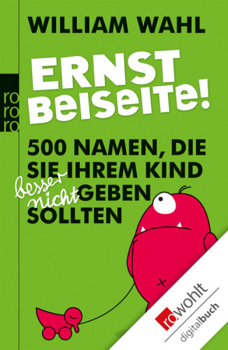 Ernst beiseite! 500 Namen, die Sie Ihrem Kind besser nicht geben sollten