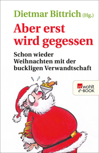 Aber erst wird gegessen Schon wieder Weihnachten mit der buckligen Verwandtschaft