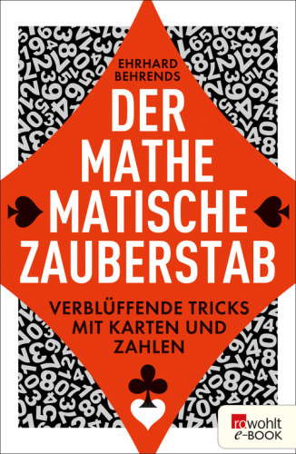 Der mathematische Zauberstab Verblüffende Tricks mit Karten und Zahlen