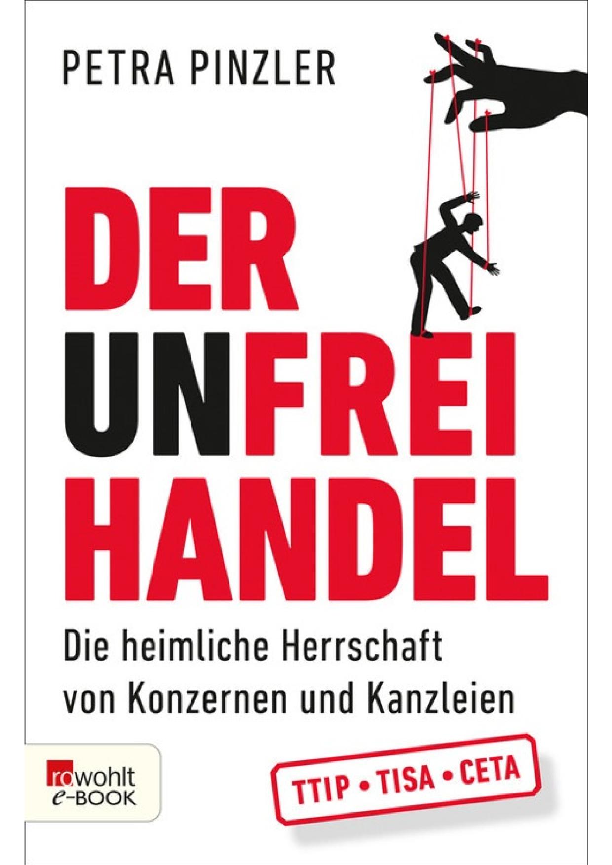 Der Unfreihandel : die heimliche Herrschaft von Konzernen und Kanzleien