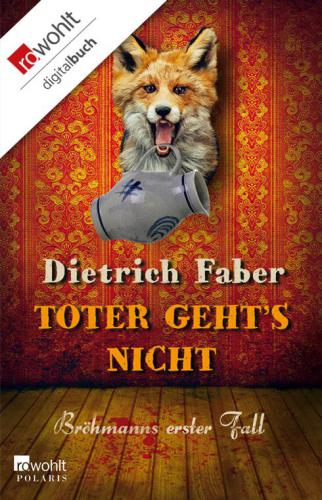 Toter geht's nicht. Bröhmanns erster Fall