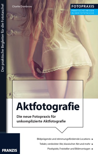 Aktfotografie die neue Fotopraxis für unkomplizierte Aktfotografie