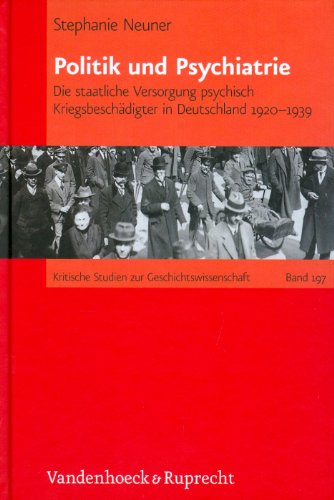 Politik und Psychiatrie : Die staatliche Versorgung psychisch Kriegsbeschädigter in Deutschland 1920-1939