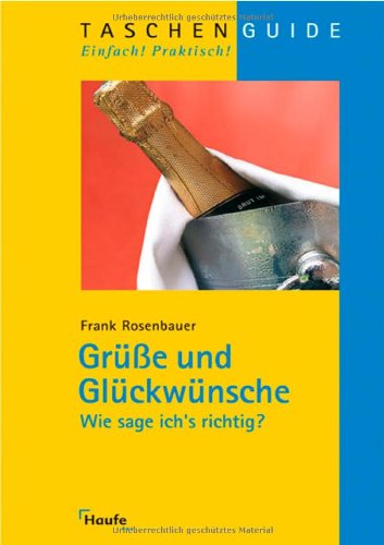 Grüße und Glückwünsche Wie sage ich's richtig?