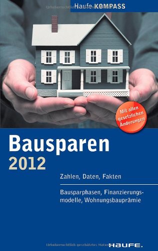 Bausparen 2012 : Zahlen, Daten, Fakten.