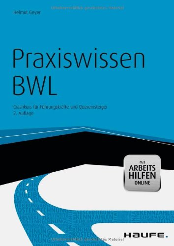 Praxiswissen BWL Crashkurs für Führungskräfte und Quereinsteiger