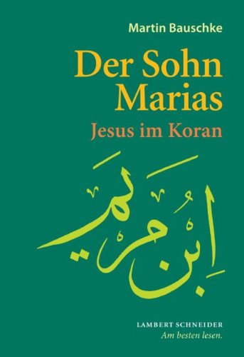 Der Sohn Marias : Jesus im Koran