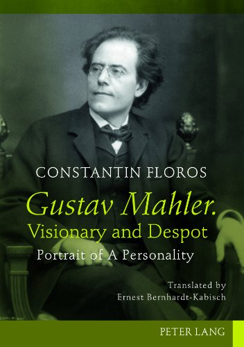 Gustav Mahler. Visionary and Despot