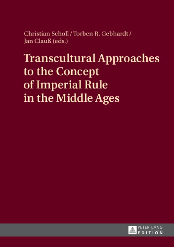 Transcultural Approaches to the Concept of Imperial Rule in the Middle Ages