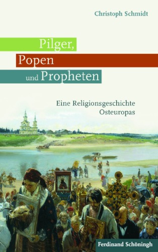 PILGER, POPEN UND PROPHETENEINE RELIGIONSGESCHICHTE OSTEUROPAS