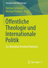 Öffentliche Theologie und Internationale Politik : Zur Aktualität Reinhold Niebuhrs.